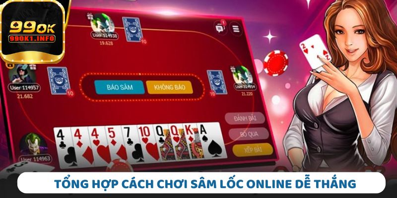 Bí kíp chơi Sâm Lốc online luôn thắng lớn tại 99ok