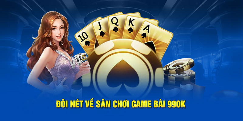 Game bài 99OK mang đến trải nghiệm tối ưu cho người chơi