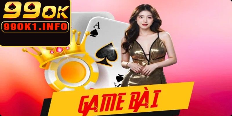 Game bài đa dạng, chiếm trọn trái tim của người chơi